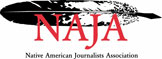 Member of NAJA (Native American Journalists Association)