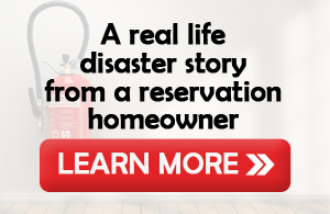 A real life disaster story from a reservation homeowner